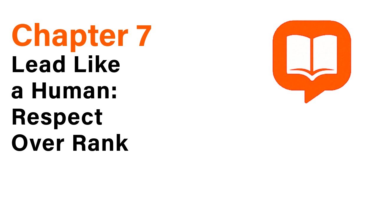 Chapter 7   Lead Like a Human — Respect Over Rank