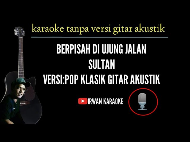 Berpisah di ujung jalan_sultan_versi klasik gitar akustik (karaoke version) class=