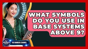 What Symbols Do You Use In Base Systems Above 9? - The Numbers Channel