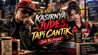 KASIRNYA JUDES, TAPI CANTIK - HIP-HOP REALITA TERBARU - SUKI RA PROJECT 🎧 USE HEADSET 