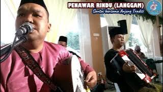 PENAWAR RINDU (LANGGAM) cover by ROJER KAJOL ft SANTAI ANJUNG TRADISI.