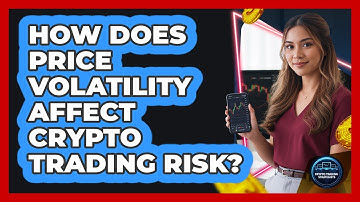 How Does Price Volatility Affect Crypto Trading Risk?