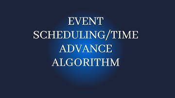 Event Scheduling/Time Advance Algorithm in Business Simulation || Let