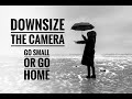 Downsizing your camera  why smaller can be better