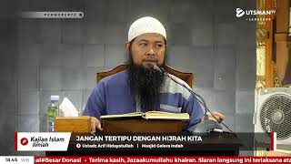 LIVE Jangan Tertipu dengan Hijrah Kita - Ust. Arif Hidayatullah