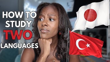 Studying Two Languages at the Same Time – Turkish & Japanese