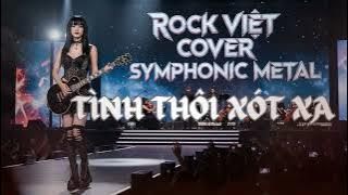 Tình Thôi Xót Xa | Rock Việt Cover Symphonic Metal | Phiên bản nhạc Thính Phòng