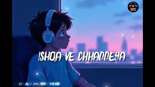 Ishqa Ve Chhaddeya | Heart Touching Sad Song 💔 | Emotional Hindi Song | Indian Music Hub