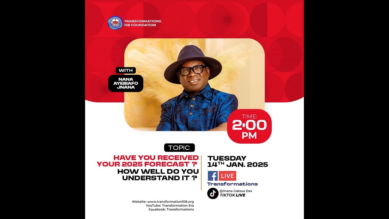 HAVE YOU RECEIVED YOUR 2025 FORECAST, HOW WELL DO UNDERSTAND IT Nana Ayebiafo Jnana