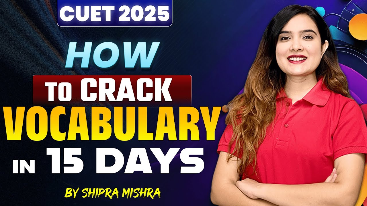CUET 2025 | How to Crack Vocab in 15 Days | CUET English By Shipra ...