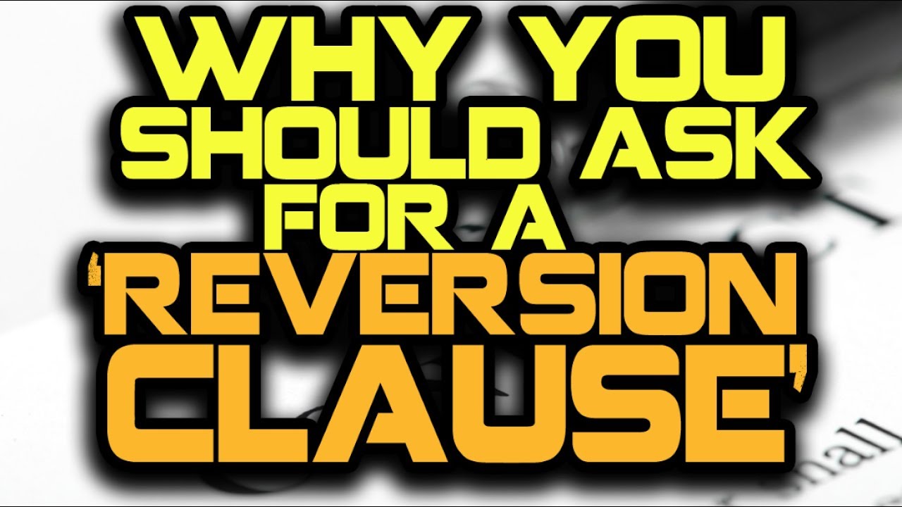 What Is A 'Reversion Clause'? And Why You Should ASK FOR IT!