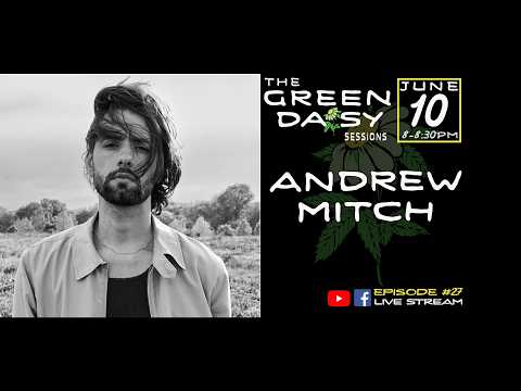 Andrew Mitch - Green Daisy Sessions - Episode #27