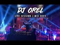 Live session by dj orel  mix 2022