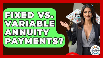 Fixed Vs. Variable Annuity Payments? - Get Retirement Help