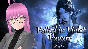 VEILED IN VIOLET VAGARY Part 2 | Path to Nowhere REACTION PLAYTHROUGH