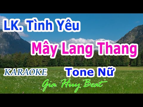 Karaoke Mây Lang Thang - Karaoke - Liên Khúc Tình Yêu - Mây Lang Thang - Tone Nữ - Nhạc Sống - gia huy beat