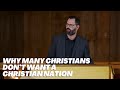 Why many christians dont want a christian nation