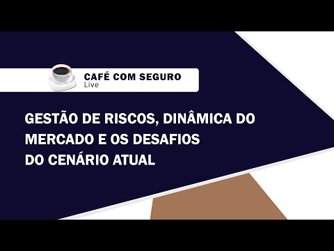 Café com Seguro Live l Gestão de Riscos, dinâmica do mercado e os desafios do cenário atual