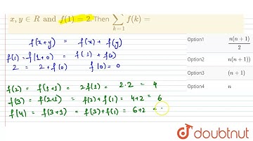 Let f be a real valued function satisfying `f(x+y)=f(x)+f(y)` for all ` x, y in R  and f(1)=2`.