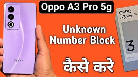 Oppo A3 Pro 5g unknown number block kaise kare, how to block unknown number in oppo, Blacklist setti