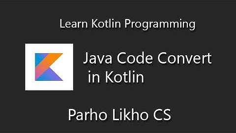 kotlin tutorial for beginners Java Code convert to Kotlin