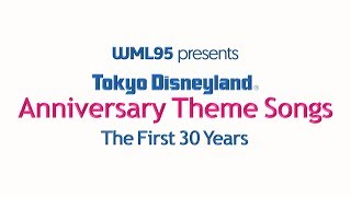 Tokyo Disneyland Anniversary Theme Songs: The First 30 Years