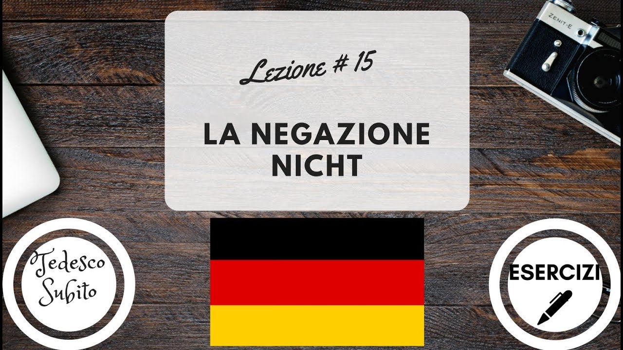 Corso di Tedesco - Lezione 15: LA NEGAZIONE NICHT (con esercizi)