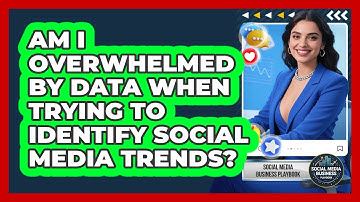 Am I Overwhelmed By Data When Trying To Identify Social Media Trends?