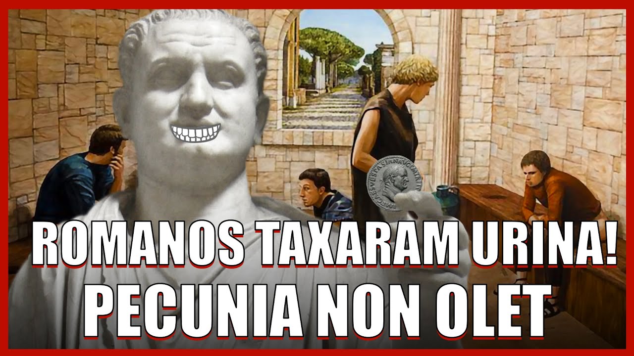 ROMANOS TAXARAM URINA - PECUNIA NON OLET (DINHEIRO NÃO TEM CHEIRO) - EXPRESSÕES LATINAS
