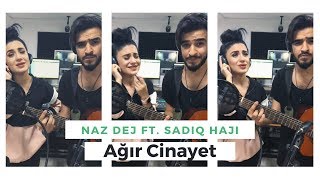 Video thumbnail of "Agir Cinayet (Full Version) - Naz Dej / Sadiq Haji (Cover)"