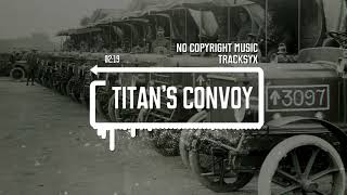 Titan's Convoy | Epic Cinematic Orchestral Music (No Copyright)