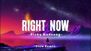 Download lagu DJ SLOW !!! Right Now - Rizky Modeong ( Slow Remix )