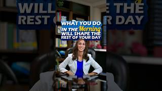 What You Do in the Morning Will Shape The Rest of Your Day
