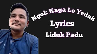Ngok Kaga Lo Yedak Ll Liduk Padu Ll Lyrics Ll Diyum Ll