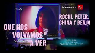 Video thumbnail of "Que Nos Volvamos A Ver en #ViveRo (Rochi, Peter, China y Benja)"