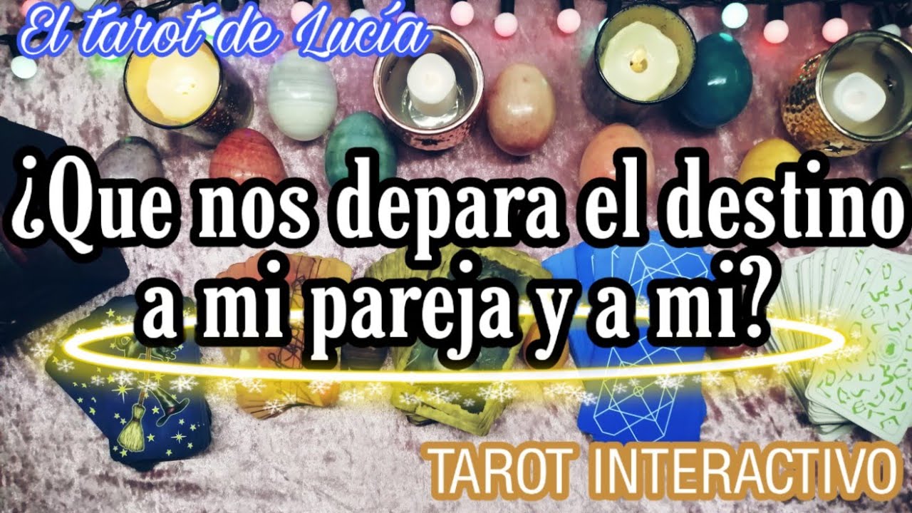 ¿QUE NOS DEPARA EL DESTINO A MI PAREJA Y A MI? - TAROT INTERACTIVO ...