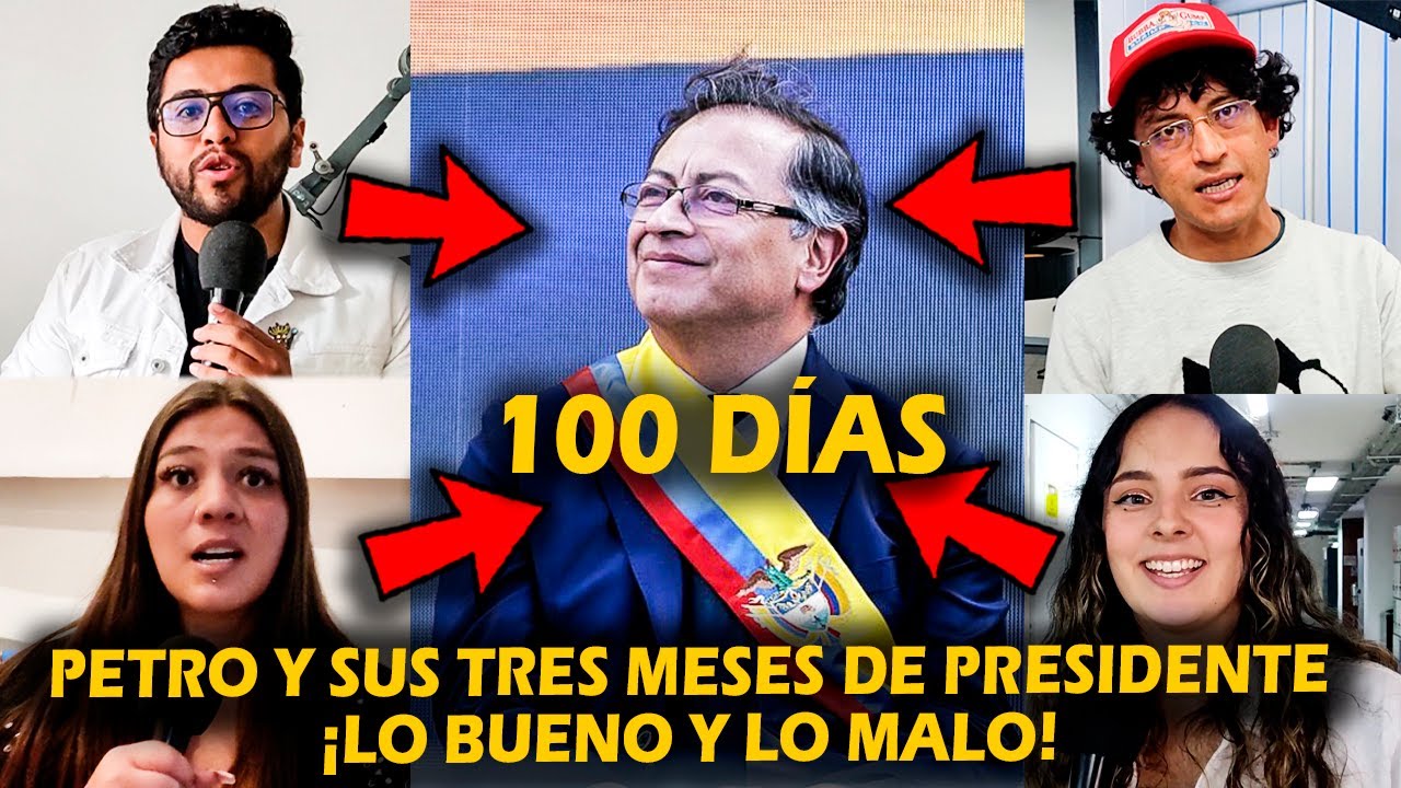 PETRO Y SUS PRIMEROS 100 DÍAS DE PRESIDENTE ¡LO BUENO Y LO MALO! - YouTube