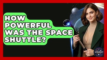 How Powerful Was The Space Shuttle? - Astronomy Made Simple