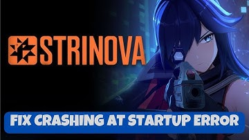 How To Fix Strinova Crashing On Desktop or Crashing At Startup Error on PC