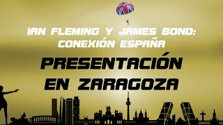 Ian Fleming y James Bond: Conexión España - Presentación en Zaragoza