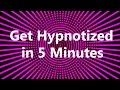 Get Hypnotized in 5 Minutes