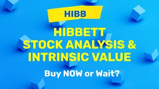 Hibbett (HIBB) Stock Analysis and Intrinsic Value | Buy Now or Wait?