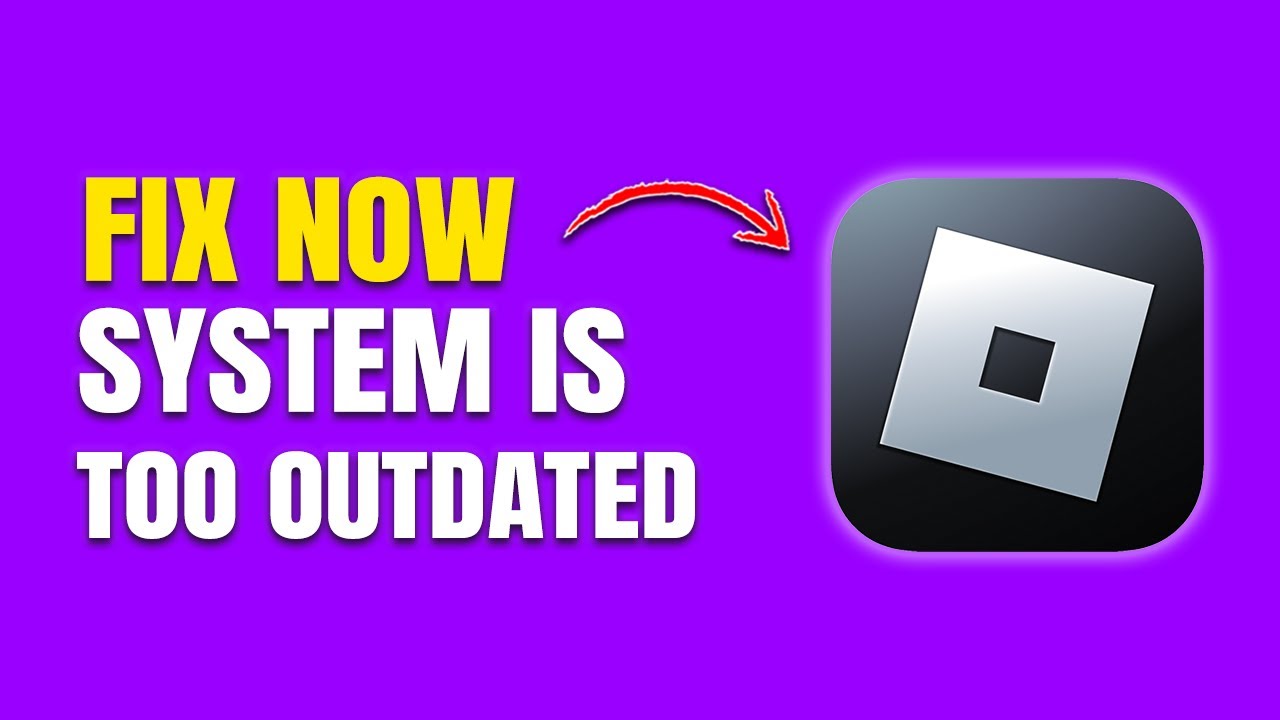 How to Fix "Your Windows System is Too Outdated" Error in Roblox