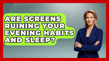 Are Screens Ruining Your Evening Habits And Sleep? - Habit Hacks Hub