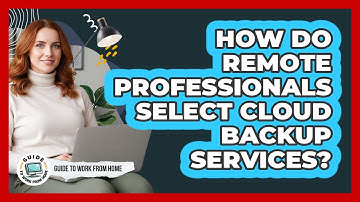 How Do Remote Professionals Select Cloud Backup Services?