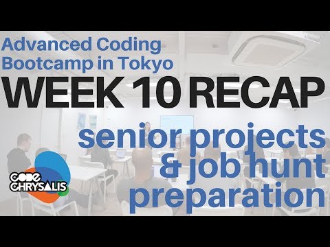 Senior projects & job hunt preparation - Week 10 Recap at Coding Bootcamp in Tokyo - Code Chrysalis