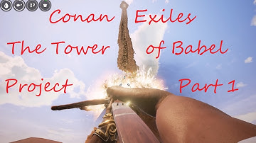 Conan Exiles - The Tower of Babel Project - Part 1 - How tall is tall?