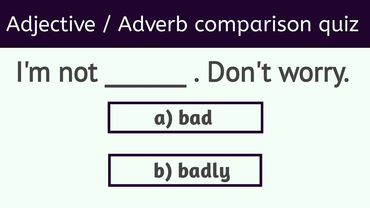 Adjective or Adverb comparison quiz | english grammar quiz
