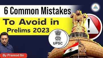 6 Common Mistakes To Avoid During Prelims 2023 ! | Crack UPSC CSE Prelims | Pramod Singh