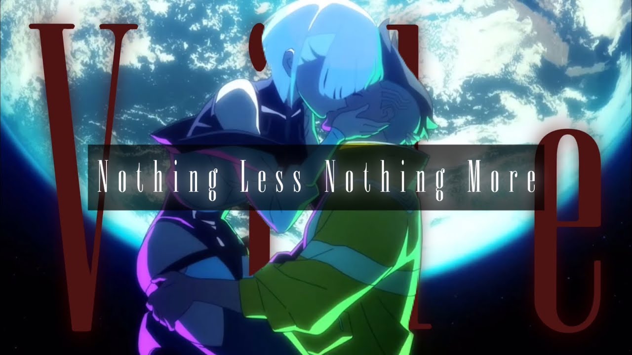 Cyberpunk Edgrunners Edit - Nothing Less Nothing More